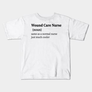 Wound Care Nurse Definition Kids T-Shirt